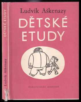 Dětské etudy - Ludvík Aškenazy (1955, Československý spisovatel) - ID: 247342