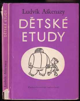Dětské etudy - Ludvík Aškenazy (1960, Československý spisovatel) - ID: 682274
