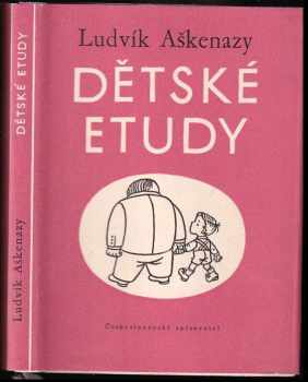 Dětské etudy - Ludvík Aškenazy (1955, Československý spisovatel) - ID: 1013898