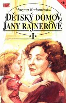 Maryna Radoměrská: Dětský domov Jany Rajnerové