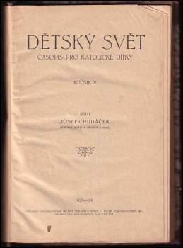Josef Chudáček: Dětský svět - časopis pro katolické dítky - ročník V. - 1923 - 24