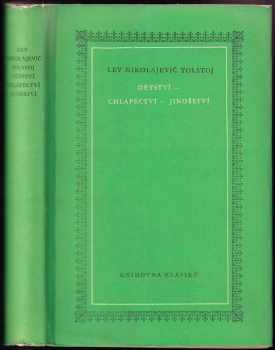 Lev Nikolajevič Tolstoj: Dětství ; Chlapectví ; Jinošství