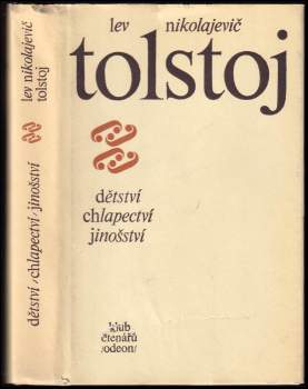 Lev Nikolajevič Tolstoj: Dětství ; Chlapectví ; Jinošství