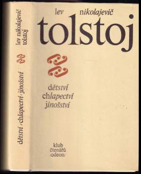 Lev Nikolajevič Tolstoj: Dětství ; Chlapectví ; Jinošství