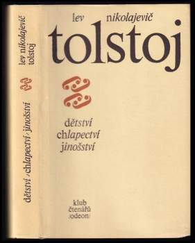 Lev Nikolajevič Tolstoj: Dětství ; Chlapectví ; Jinošství