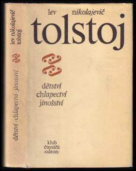 Lev Nikolajevič Tolstoj: Dětství ; Chlapectví ; Jinošství