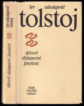 Lev Nikolajevič Tolstoj: Dětství ; Chlapectví ; Jinošství