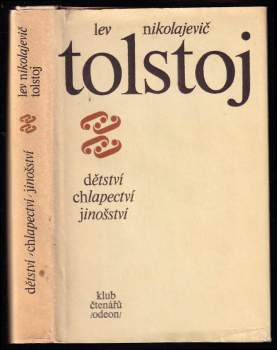 Lev Nikolajevič Tolstoj: Dětství ; Chlapectví ; Jinošství