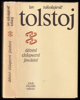 Lev Nikolajevič Tolstoj: Dětství ; Chlapectví ; Jinošství
