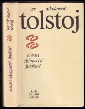 Lev Nikolajevič Tolstoj: Dětství ; Chlapectví ; Jinošství