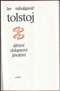 Lev Nikolajevič Tolstoj: Dětství ; Chlapectví ; Jinošství