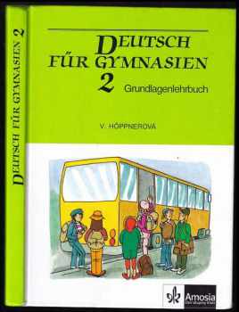 Věra Höppnerová: Deutsch für Gymnasien 2 : Grundlagenlehrbuch