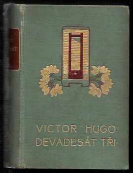 Devadesát tři : román - Victor Hugo (1902, J. Otto) - ID: 646595