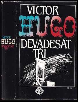 Devadesát tři - Victor Hugo (1986, Práce) - ID: 463466