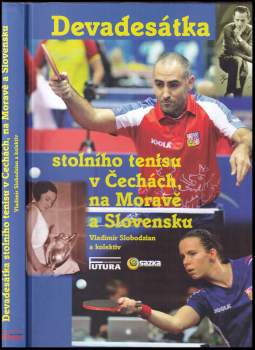 Vladimír Slobodzian: Devadesátka stolního tenisu v Čechách, na Moravě a Slovensku