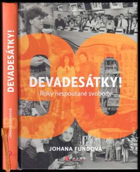 Devadesátky! : roky nespoutané svobody