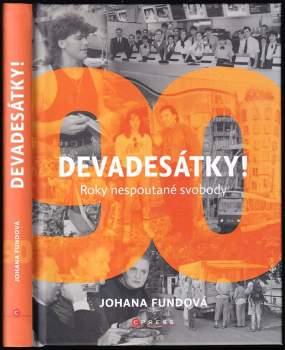 Devadesátky! : roky nespoutané svobody