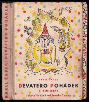 Karel Čapek: Devatero pohádek a ještě jedna jako přívažek [o tlustém pradědečkovi] od Josefa Čapka