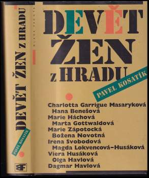 Devět žen z Hradu : [Charlotta Garrigue Masaryková, ... Magda Lokvencová-Husáková, Viera Husáková, ...]