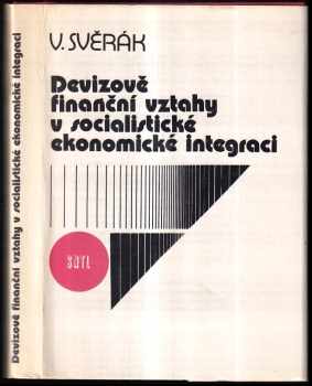 Vladislav Svěrák: Devizově finanční vztahy v socialistické ekonomické integraci