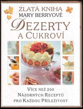 Dezerty a cukroví : Zlatá kniha Mary Berryové - Mary Berry (1994, Slovart) - ID: 1174762