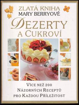 Mary Berry: Dezerty a cukroví
