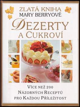 Mary Berry: Dezerty a cukroví