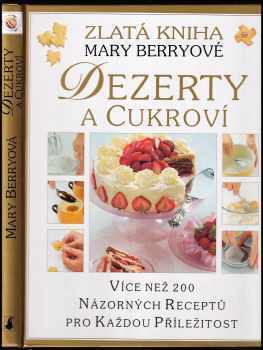 Dezerty a cukroví : zlatá kniha Mary Berryové - Mary Berry (2004, Slovart) - ID: 912788