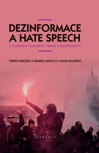 Dezinformace a hate speech z hlediska filozofie, práva a bezpečnosti