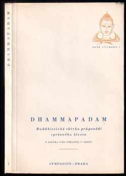 Dhammapadam - budhistická sbírka průpovědí správného života , z jazyka pálí přeložil Vincenc Lesný