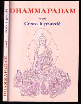 Dhammapadam, neboli, Cesta k pravdě