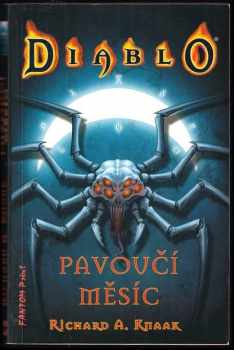 Richard Alen Knaak: Diablo Díl 1-4 : Dědictví krve + Království stínu + Černá cesta + Pavoučí měsíc