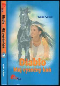 Gabi Adam: Diablo, Můj vysněný kůň