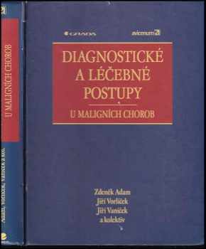 Zdeněk Adam: Diagnostické a léčebné postupy u maligních chorob