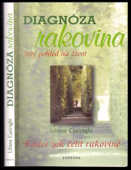 Liliane Casiaraghi,: Diagnóza rakovina, aneb, Jiný pohled na život