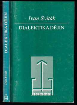 Ivan Sviták: Dialektika dějin