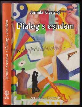 Jarmila Krestová: Dialog s osudem, aneb, Propadliště času
