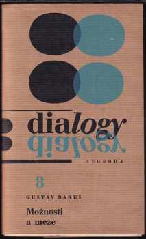 Gustav Bareš: Dialogy 8: Gustav Bareš Možnosti a meze : úvahy o budoucím vývoji naší společnosti