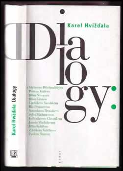 Dialogy - s Václavem Bělohradským, Petrem Králem, Jiřím Němcem, Jiřím Grušou, Ludvíkem Vaculíkem, Rio Preisnerem, Antonínem Brouskem, Sylvií Richterovou, Květoslavem Chvatíkem, Janem Vladislavem, Jiřím Kolářem, Zdeňkem Vašíčkem, Pavlem Šrutem