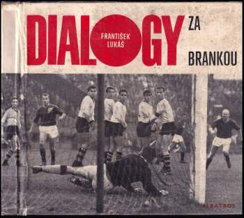 František Lukáš: Dialogy za brankou