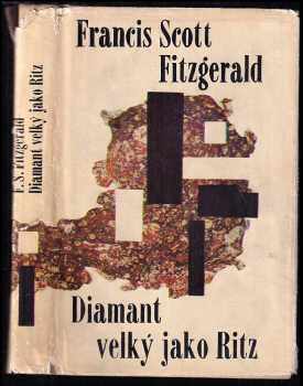 Diamant velký jako Ritz - Francis Scott Fitzgerald (1964, Státní nakladatelství krásné literatury a umění) - ID: 487513
