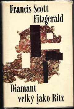 Diamant velký jako Ritz - Francis Scott Fitzgerald (1965, Státní nakladatelství krásné literatury a umění) - ID: 148555