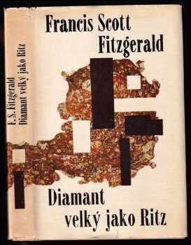 Diamant velký jako Ritz - Francis Scott Fitzgerald (1965, Státní nakladatelství krásné literatury a umění) - ID: 654396