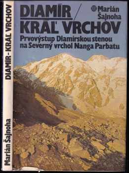 Diamír-Kráľ vrchov : Prvovýstup Diamírskou stenou na Severvý vrchol Nanga Parbatu - Marián Šajnoha (1981, Šport) - ID: 598309