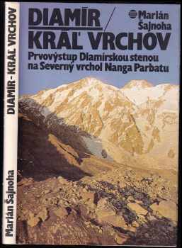 Diamír-Kráľ vrchov : Prvovýstup Diamírskou stenou na Severvý vrchol Nanga Parbatu - Marián Šajnoha (1981, Šport) - ID: 660529