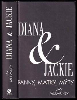 Diana & Jackie : panny, matky, mýty