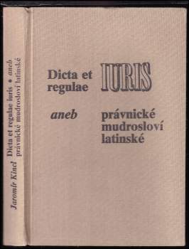 Dicta et regulae iuris, aneb, Právnické mudrosloví latinské