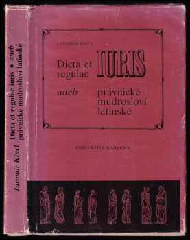 Jaromír Kincl: Dicta et regulae iuris, aneb, Právnické mudrosloví latinské