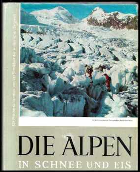 Heinz Müller-Brunke: Die Alpen in Schnee und Eis