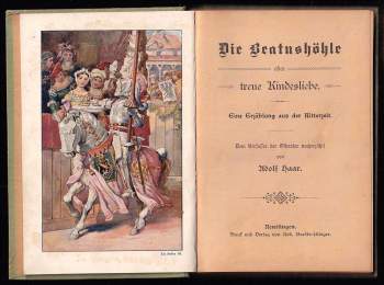 Adolf Haar: Die Beatushöhle oder Treue Kindesliebe - Eine Erzählung aus der Ritterzeit
